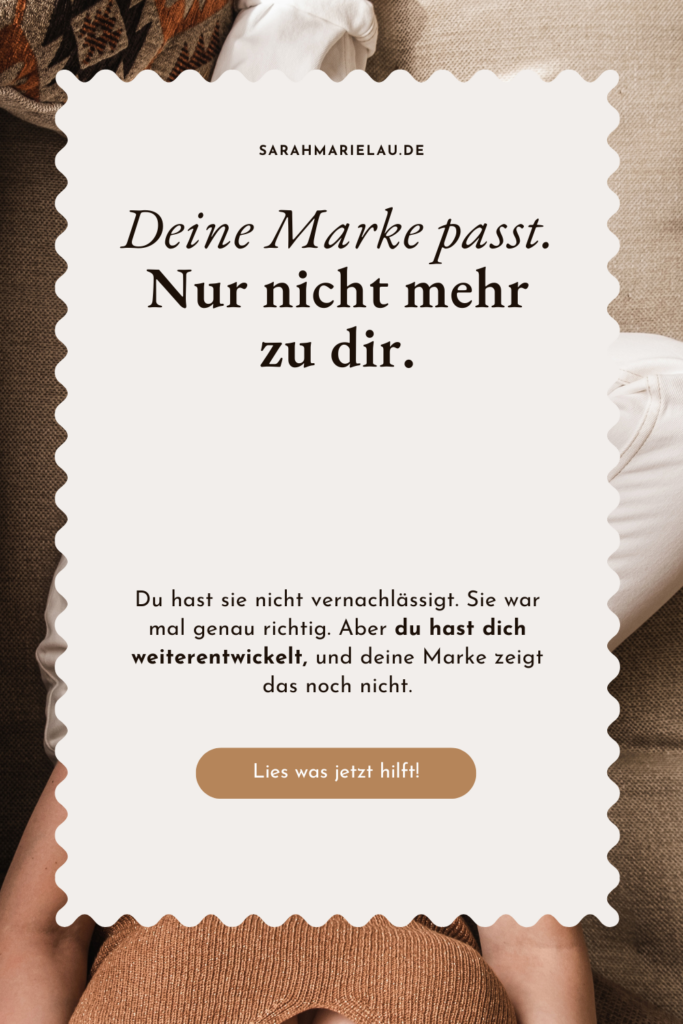 Deine Marke passt. Nur nicht mehr zu dir. Du hast sie nicht vernachlässigt. Sie war mal genau richtig. Aber du hast dich weiterentwickelt, und deine Marke zeigt das noch nicht.